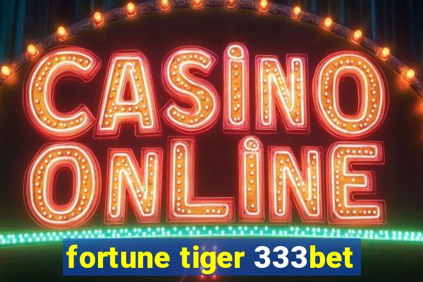 fortune tiger 333bet